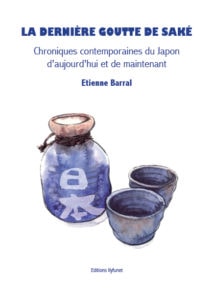 "La dernière goutte de saké", un livre pas que sur le saké, par Etienne Barral