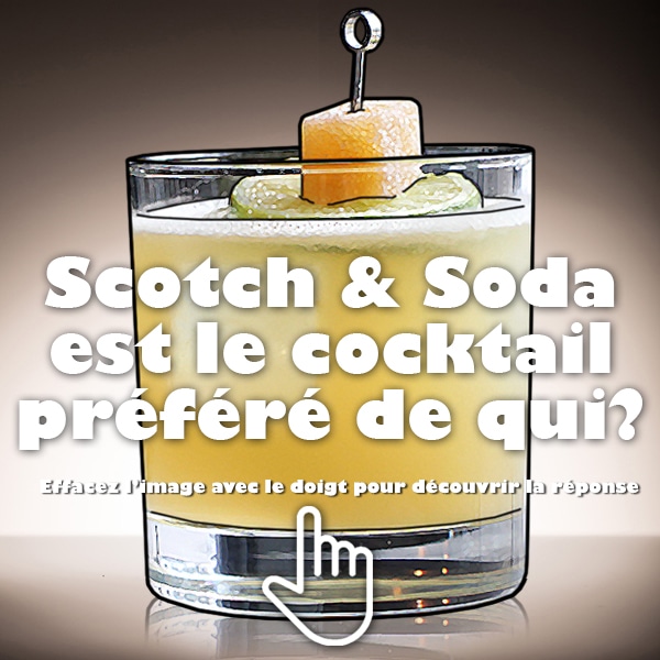 Vous vous y connaissez en histoire ? Quel politicien célèbre dégustait du Scotch and Soda ? back