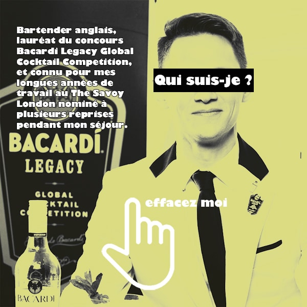 Devinez qui je suis ? Un bartender basé en Angleterre et j’ai participé au Bacardi Legacy UK back