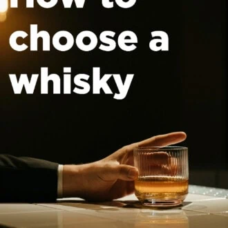 Comment choisir un whisky ? Trois facteurs importants
