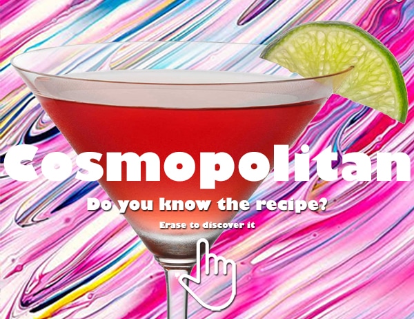 Kennen Sie das Rezept für den Cosmopolitan-Cocktail? Löschen Sie das Bild, um es zu entdecken back